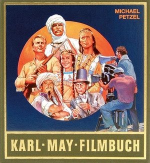 Petzel, Michael. Karl - May - Filmbuch - Stories und Bilder aus der deutschen Traumfabrik. Karl-May-Verlag, 1998.