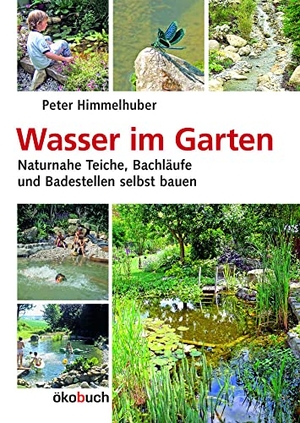 Himmelhuber, Peter. Wasser im Garten - Naturnahe Teiche, Bachläufe und Badestellen selbst bauen. Ökobuch Verlag GmbH, 2013.