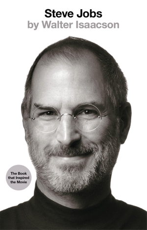 Isaacson, Walter. Steve Jobs - The Exclusive Biography. Little, Brown Book Group, 2015.