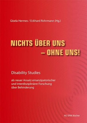 Arnade, Sigrid / Heiden, Hans-Günter et al. Nichts über uns - ohne uns! - Disability Studies als neuer Ansatz emanzipatorischer und interdisziplinärer Forschung über Behinderung. AG SPAK Bücher, 2006.