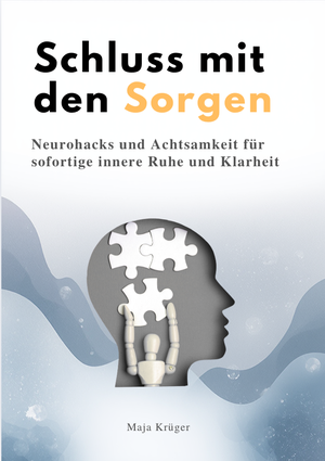 Krüger, Maja. SCHLUSS MIT DEN SORGEN - Neurohacks und Achtsamkeit für sofortige innere Ruhe & Klarheit. Reichenbacher Publishing , 2026.