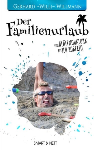 Willmann, Gerhard "Willi". Der Familienurlaub - Von Äläffnohklokk bis Zeh Roberto. SMART&NETT Verlag, 2020.