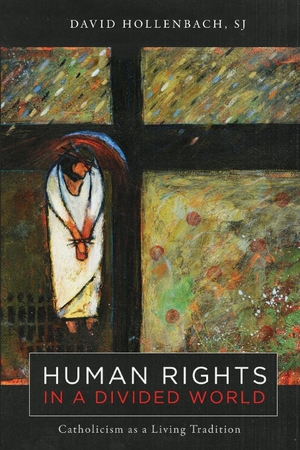 Hollenbach, David. Human Rights in a Divided World - Catholicism as a Living Tradition. Georgetown University Press, 2024.