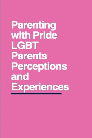 Joey, Kevan. Parenting with Pride - LGBT Parents' Perceptions and Experiences. Indie Publisher, 2023.