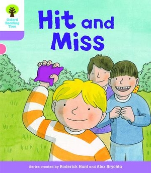 Shipton, Paul / Roderick Hunt. Oxford Reading Tree Biff, Chip and Kipper Stories Decode and Develop: Level 1+: Hit and Miss. Oxford University Press, 2016.
