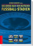 Das große Buch der deutschen Fußball-Stadien