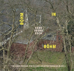 Esch, Hans Georg. Hans Georg Esch. Böhm in Böhm - Der architektonische Blick II / The Architectural Eye II. König, Walther, 2025.