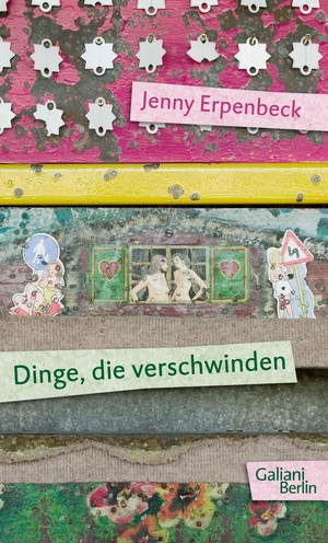 Jenny Erpenbeck. Dinge, die verschwinden. Galiani Berlin ein Imprint von Kiepenheuer & Witsch, 2009.