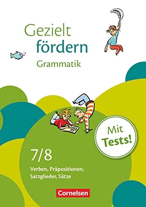 Griethe, Julia / Niederhaus, Constanze et al. Gezielt fördern 7./8. Schuljahr. Grammatik - Verben, Präpositionen, Satzglieder, Sätze. Arbeitsheft mit Lösungen und Tests. Cornelsen Verlag GmbH, 2010.