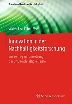 Leal Filho, Walter (Hrsg.). Innovation in der Nachhaltigkeitsforschung - Ein Beitrag zur Umsetzung der UNO Nachhaltigkeitsziele. Springer Berlin Heidelberg, 2017.