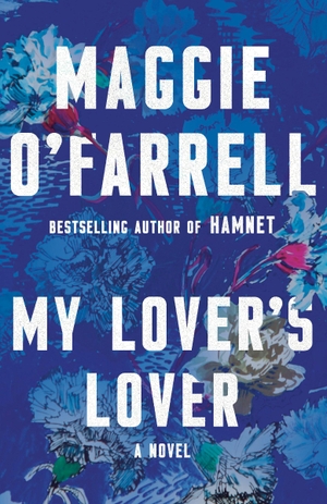 O'Farrell, Maggie. My Lover's Lover. Random House, 2023.