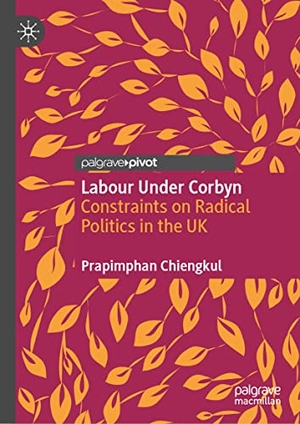 Chiengkul, Prapimphan. Labour Under Corbyn - Constraints on Radical Politics in the UK. Springer International Publishing, 2020.