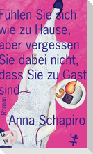 Fühlen Sie sich wie zu Hause, aber vergessen Sie dabei nicht, dass Sie zu Gast sind