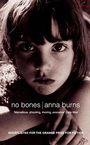 Burns, Anna. No Bones. Flamingo, 2002.