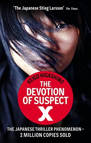 Higashino, Keigo. The Devotion of Suspect X. Little, Brown Book Group, 2012.