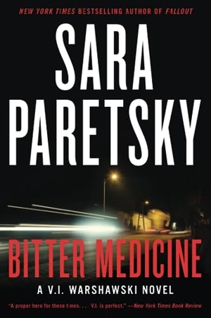 Paretsky, Sara. Bitter Medicine - A V.I. Warshawski Novel. WILLIAM MORROW, 2021.