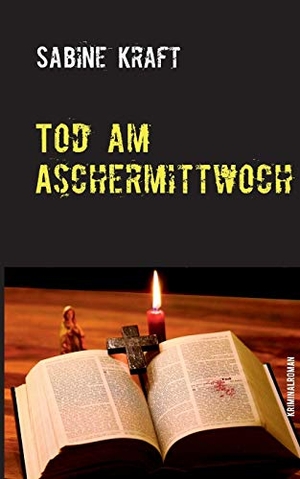 Kraft, Sabine. Tod am Aschermittwoch - Kriminalroman. Books on Demand, 2016.