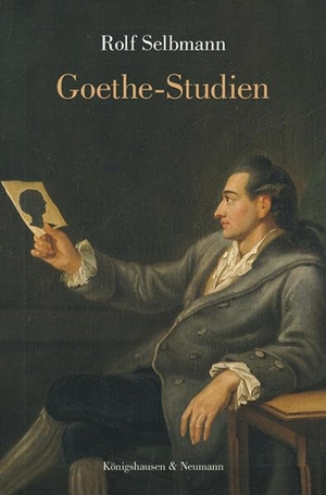 Selbmann, Rolf. Goethe-Studien. Königshausen & Neumann, 2026.