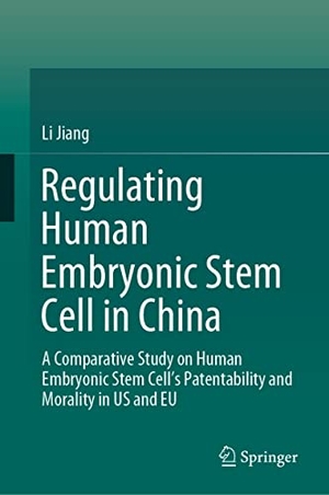 Jiang, Li. Regulating Human Embryonic Stem Cell in China - A Comparative Study on Human Embryonic Stem Cell's Patentability and Morality in US and EU. Springer, 2016.