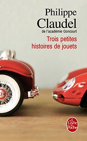 Claudel, Philippe. Trois Petites Histoires de Jouets. Livre de Poche, 2010.