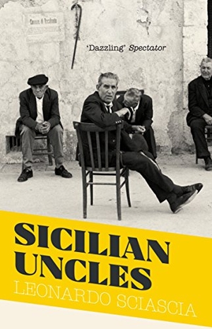 Sciascia, Leonardo. Sicilian Uncles. Granta Books, 2014.