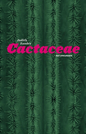 Zander, Judith. Cactaceae. Matthes & Seitz Verlag, 2014.