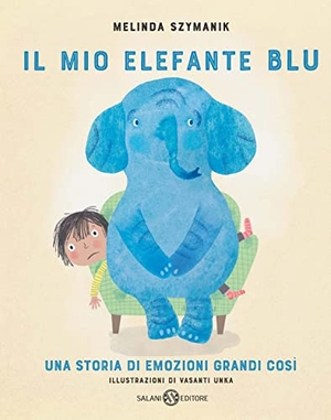 Szymanik, Melinda / Vasanti Unka. Il mio elefante Blu. , 2022.