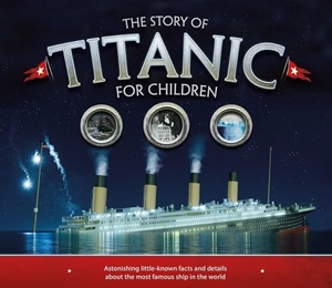 Fullman, Joe. The Story of the Titanic for Children - Astonishing little-known facts and details about the most famous ship in the world. Hachette Children's Group, 2018.