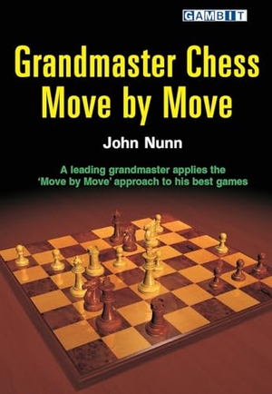 Nunn, John. Grandmaster Chess Move by Move. Gambit Publications, Ltd, 2006.