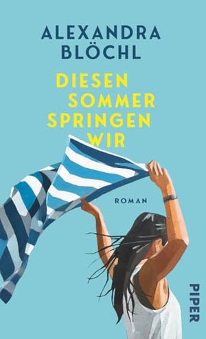Blöchl, Alexandra. Diesen Sommer springen wir - Roman | Ein herzerwärmender Roman vom Erwachsenwerden und von fünf Sommertagen, die alles verändern. Piper Verlag GmbH, 2026.