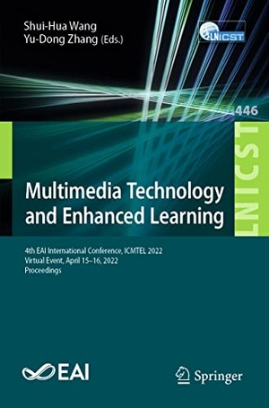 Zhang, Yu-Dong / Shui-Hua Wang (Hrsg.). Multimedia Technology and Enhanced Learning - 4th EAI International Conference, ICMTEL 2022, Virtual Event, April 15-16, 2022, Proceedings. Springer Nature Switzerland, 2022.