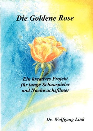 Link, Wolfgang. Die goldene Rose. Books on Demand, 2001.