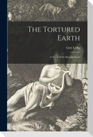 The Tortured Earth; a Novel of the Russian Front