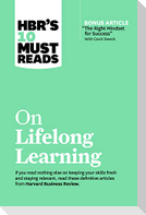 Hbr's 10 Must Reads on Lifelong Learning (with Bonus Article "the Right Mindset for Success" with Carol Dweck)