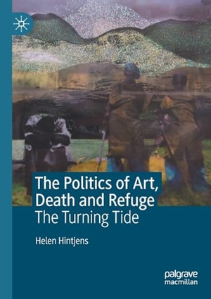 Hintjens, Helen. The Politics of Art, Death and Refuge - The Turning Tide. Springer International Publishing, 2023.