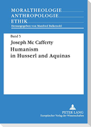 Humanism in Husserl and Aquinas
