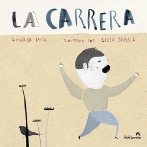 Pita, Charo / Lidia Sarria Grimaldos. La carrera. Libros de las Malas Compañías, 2017.