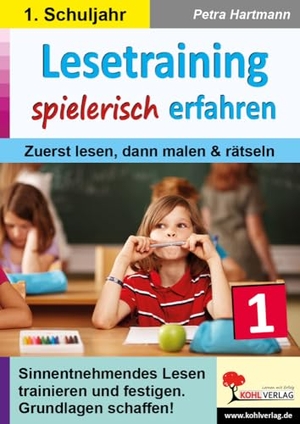 Hartmann, Petra. Lesetraining spielerisch erfahren / Klasse 1 - Zuerst lesen, dann malen & rätseln. Kohl Verlag, 2024.