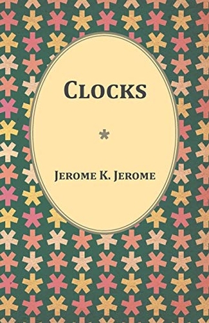 Jerome, Jerome K. Clocks. Read Books, 2014.