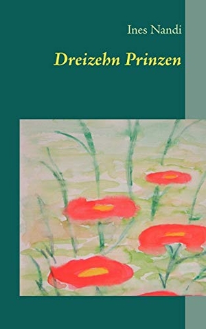 Nandi, Ines. Dreizehn Prinzen - Verwandlungs-Märchen. Books on Demand, 2011.