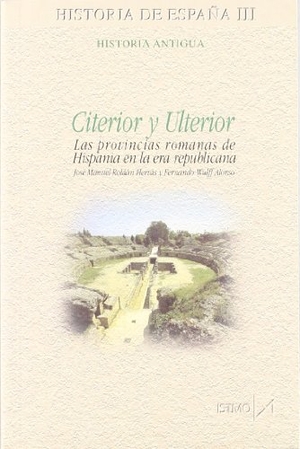 Roldán Hervás, José Manuel / Fernando Wulff Alonso. Citerior y Ulterior : las provincias romanas de Hispanía en la era republicana. Ediciones Istmo, S.A., 2001.