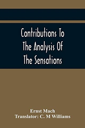 Mach, Ernst. Contributions To The Analysis Of The Sensations. Alpha Editions, 2021.
