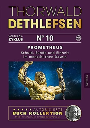 Dethlefsen, Thorwald. Prometheus - Schuld, Sünde und Einheit im menschlichen Dasein - Band 10. Aurinia Verlag, 2016.