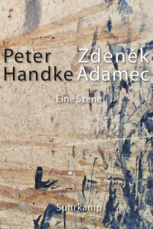 Handke, Peter. Zdenek Adamec - Eine Szene. Suhrkamp Verlag AG, 2020.