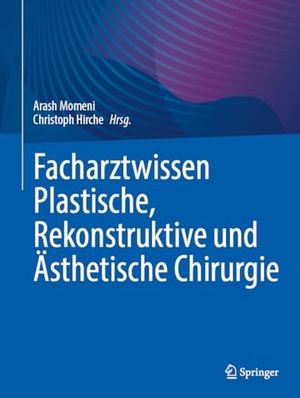 Momeni, Arash / Christoph Hirche (Hrsg.). Facharztwissen Plastische, Rekonstruktive und Ästhetische Chirurgie. Springer-Verlag GmbH, 2026.