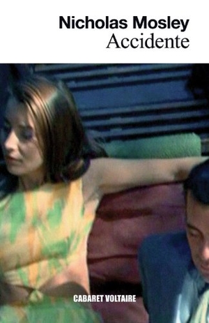 Mosley, Nicholas / Nichols, Michael et al. Accidente. Editorial Cabaret Voltaire, 2010.