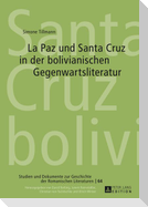 La Paz und Santa Cruz in der bolivianischen Gegenwartsliteratur