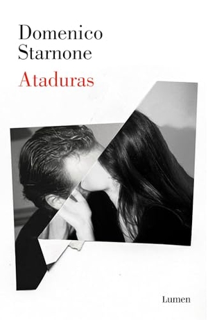 Starnone, Domenico. Ataduras. Editorial Lumen, 2018.
