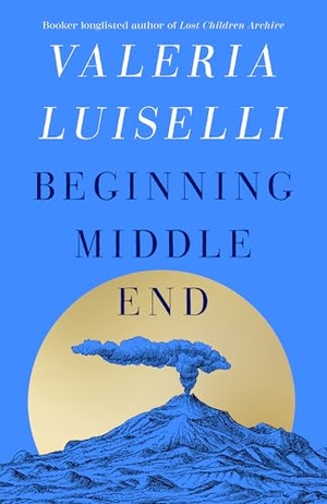 Luiselli, Valeria. Beginning Middle End. Harper Collins Publ. UK, 2026.