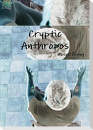 Cryptic Anthropos